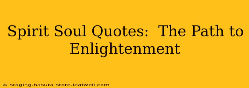 Spirit Soul Quotes:  The Path to Enlightenment