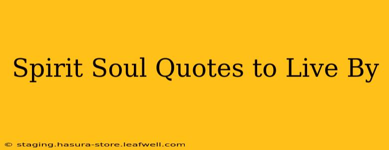 Spirit Soul Quotes to Live By