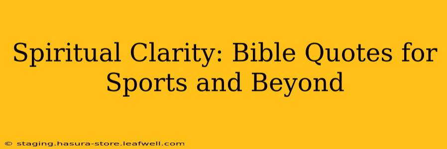 Spiritual Clarity: Bible Quotes for Sports and Beyond