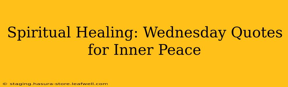 Spiritual Healing: Wednesday Quotes for Inner Peace