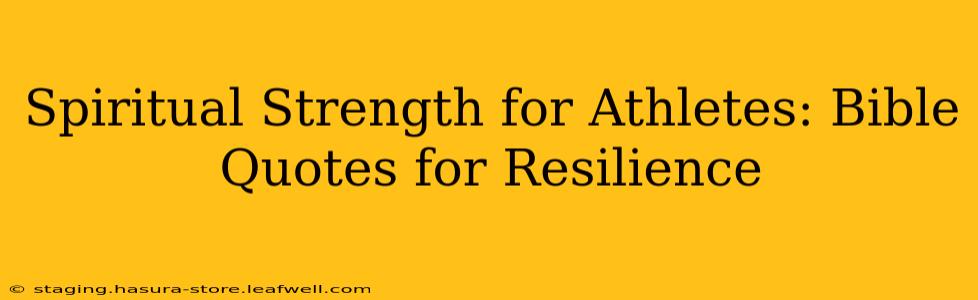 Spiritual Strength for Athletes: Bible Quotes for Resilience