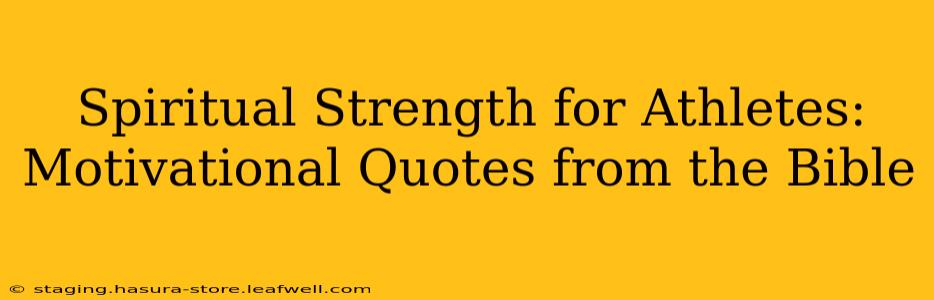 Spiritual Strength for Athletes: Motivational Quotes from the Bible