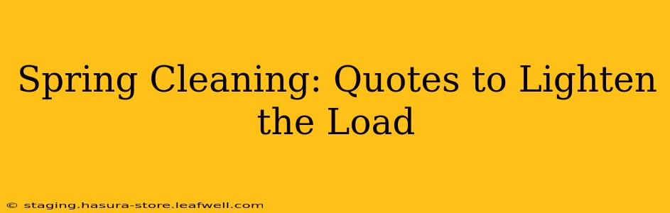 Spring Cleaning: Quotes to Lighten the Load