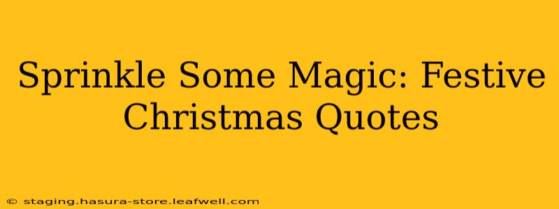 Sprinkle Some Magic: Festive Christmas Quotes