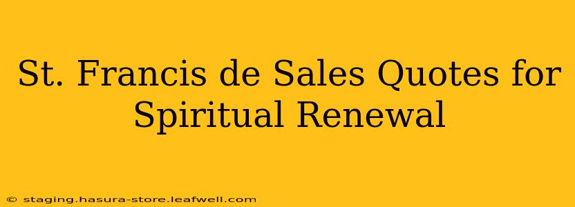 St. Francis de Sales Quotes for Spiritual Renewal