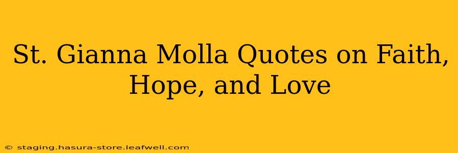 St. Gianna Molla Quotes on Faith, Hope, and Love