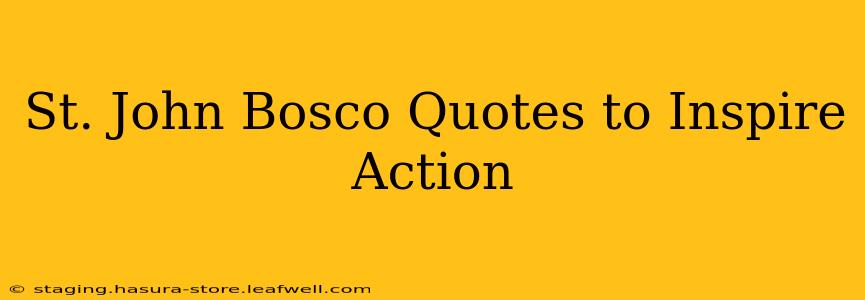 St. John Bosco Quotes to Inspire Action