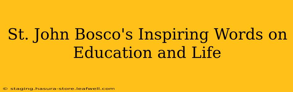 St. John Bosco's Inspiring Words on Education and Life