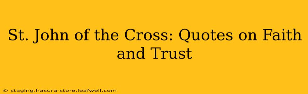 St. John of the Cross: Quotes on Faith and Trust