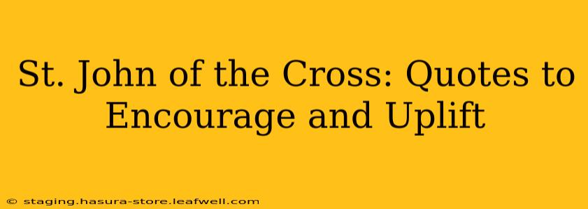 St. John of the Cross: Quotes to Encourage and Uplift