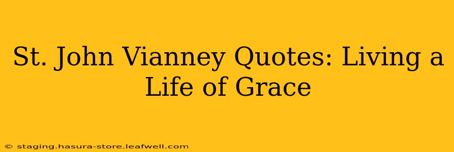 St. John Vianney Quotes: Living a Life of Grace