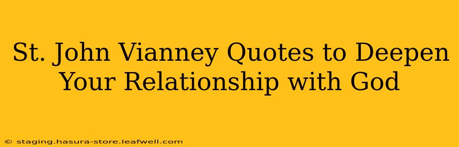 St. John Vianney Quotes to Deepen Your Relationship with God