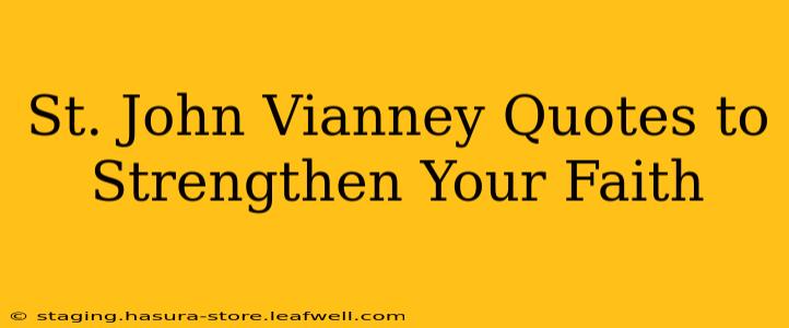 St. John Vianney Quotes to Strengthen Your Faith