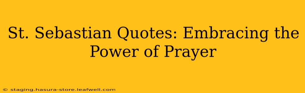 St. Sebastian Quotes: Embracing the Power of Prayer