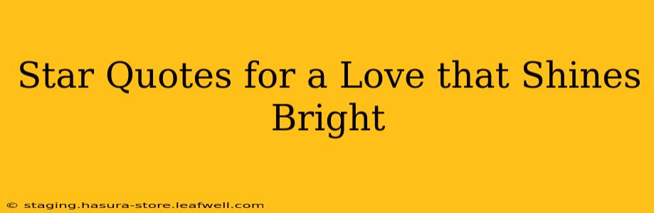 Star Quotes for a Love that Shines Bright