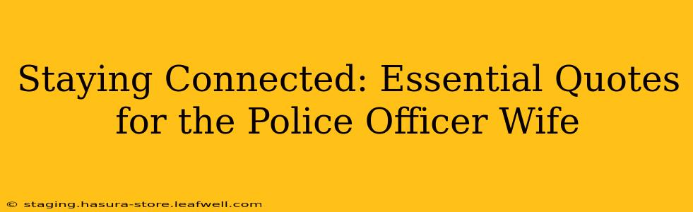 Staying Connected: Essential Quotes for the Police Officer Wife
