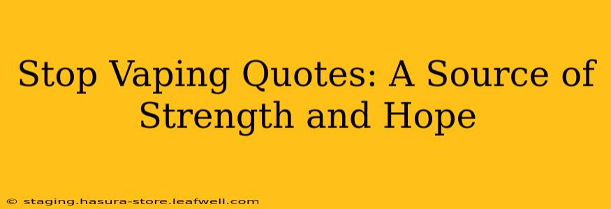 Stop Vaping Quotes: A Source of Strength and Hope