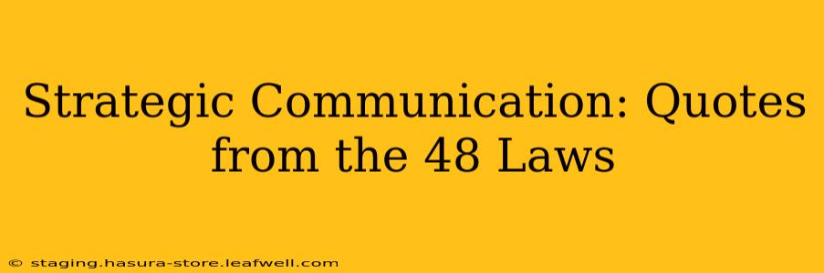 Strategic Communication: Quotes from the 48 Laws