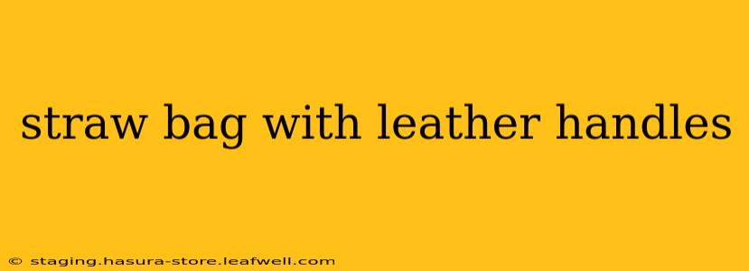 straw bag with leather handles