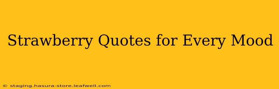 Strawberry Quotes for Every Mood