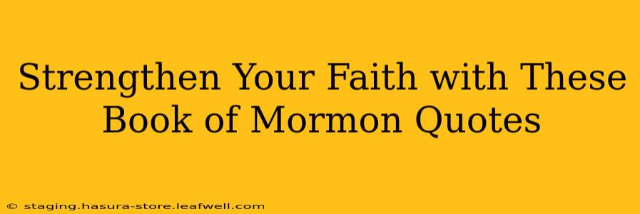 Strengthen Your Faith with These Book of Mormon Quotes