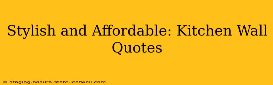 Stylish and Affordable: Kitchen Wall Quotes
