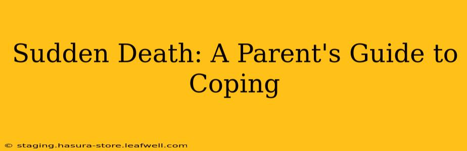 Sudden Death: A Parent's Guide to Coping