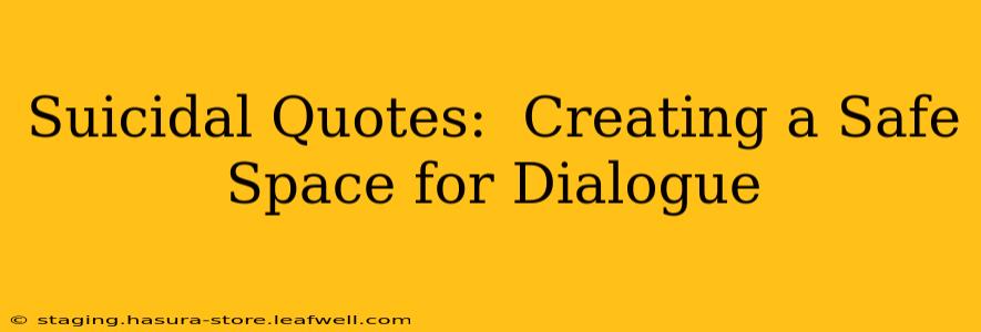 Suicidal Quotes:  Creating a Safe Space for Dialogue