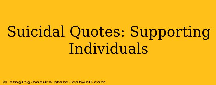 Suicidal Quotes: Supporting Individuals