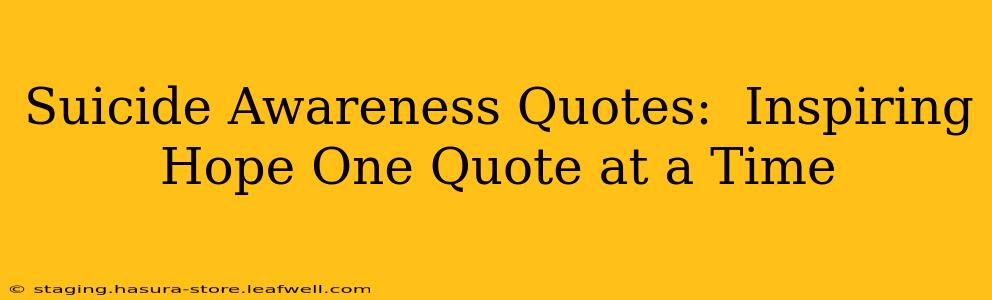 Suicide Awareness Quotes:  Inspiring Hope One Quote at a Time