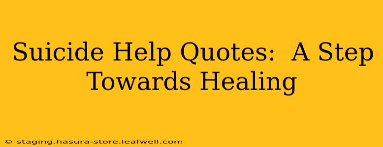 Suicide Help Quotes:  A Step Towards Healing