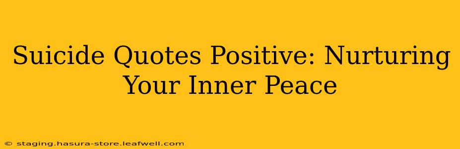 Suicide Quotes Positive: Nurturing Your Inner Peace