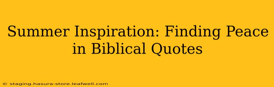Summer Inspiration: Finding Peace in Biblical Quotes