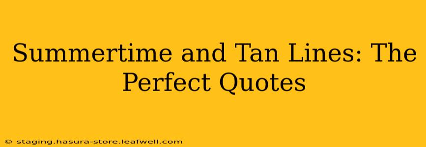 Summertime and Tan Lines: The Perfect Quotes
