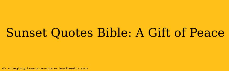 Sunset Quotes Bible: A Gift of Peace