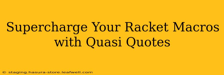Supercharge Your Racket Macros with Quasi Quotes
