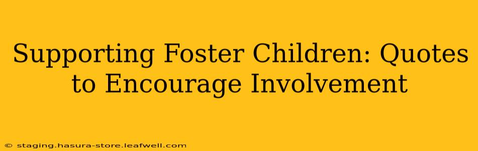 Supporting Foster Children: Quotes to Encourage Involvement