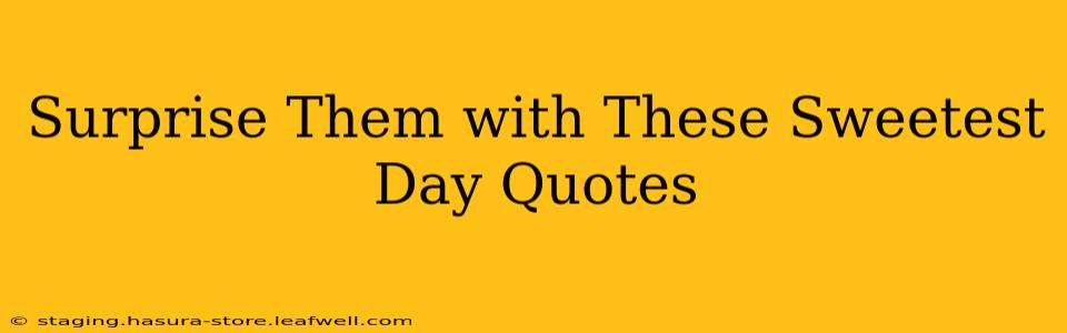 Surprise Them with These Sweetest Day Quotes