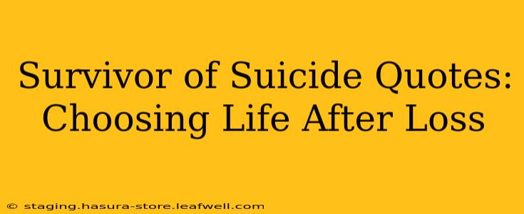 Survivor of Suicide Quotes:  Choosing Life After Loss