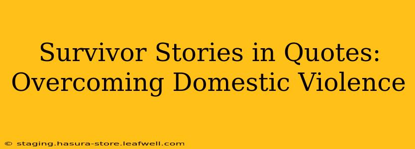 Survivor Stories in Quotes: Overcoming Domestic Violence