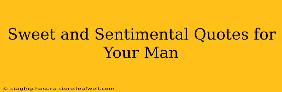 Sweet and Sentimental Quotes for Your Man
