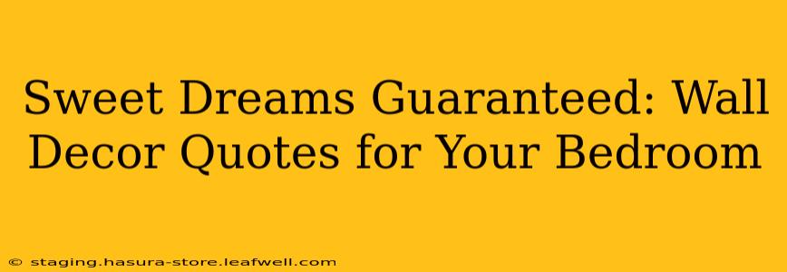 Sweet Dreams Guaranteed: Wall Decor Quotes for Your Bedroom