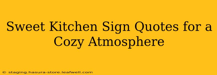 Sweet Kitchen Sign Quotes for a Cozy Atmosphere