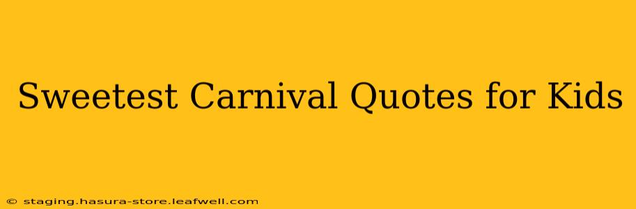 Sweetest Carnival Quotes for Kids