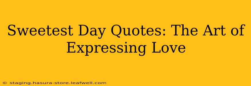Sweetest Day Quotes: The Art of Expressing Love