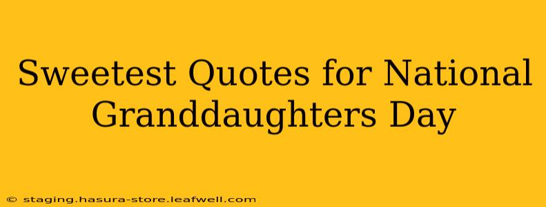 Sweetest Quotes for National Granddaughters Day