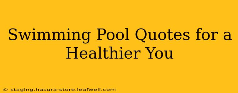 Swimming Pool Quotes for a Healthier You