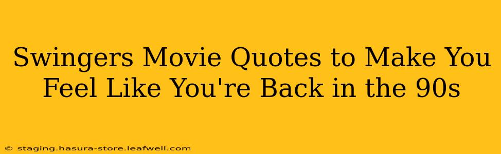 Swingers Movie Quotes to Make You Feel Like You're Back in the 90s