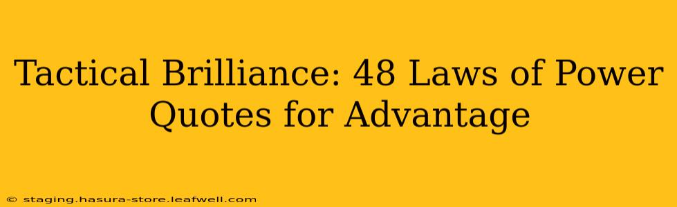 Tactical Brilliance: 48 Laws of Power Quotes for Advantage