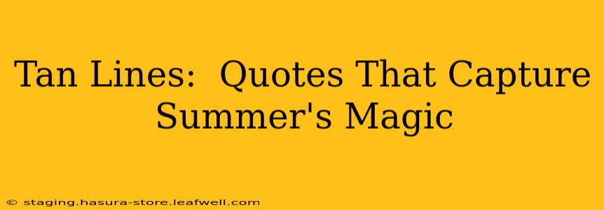 Tan Lines:  Quotes That Capture Summer's Magic